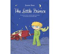The Little Prince: A graphic novel adapted from the book by Antoine de Saint-Exupéry