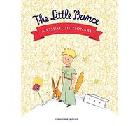 The Little Prince: A Visual Dictionary