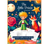 The Little Prince -Activity book: Fun and Creative Adventures: Word Searches, Crosswords, Coloring Pages, Dot-to-Dots, Riddles, and Drawing & Writing Challenges