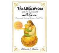 The Little Prince and the Encounter with Jesus: Discovering the values of heaven on each planet