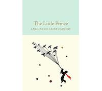The Little Prince: Antoine de Saint-Exupéry: 8 (Macmillan Collector's Library, 8)