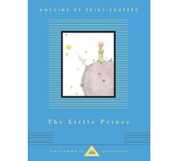 The Little Prince: (Everyman's Library CHILDREN'S CLASSICS)