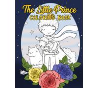The Little Prince Coloring Book: Little Boy And The Pilot Illustration Coloring Book For Toddlers Kids Adults Creativity Gift Paperback