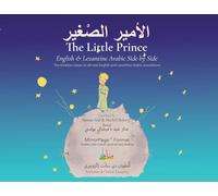 The Little Prince - English and Levantine Arabic Side by Side: A new parallel translation of the timeless classic story