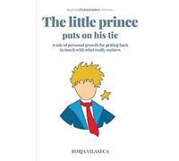The little Prince puts on his tie: A tale of personal growth for getting back in touch with what really matters