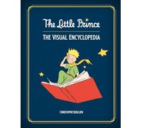 The Little Prince: The Visual Encyclopedia