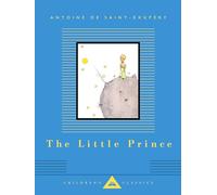 The Little Prince: Translated by Richard Howard (Everyman's Library Children's Classics)