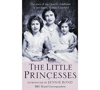 The Little Princesses: The Story Of The Queen's Childhood By Her Nanny Crawfie by Marion Crawford (2003-07-03)