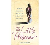 The Little Prisoner: How a childhood was stolen and a trust betrayed
