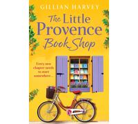 The Little Provence Book Shop : Escape to France with an uplifting read from Gillian Harvey