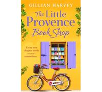 The Little Provence Book Shop: Escape to France with an uplifting read from Gillian Harvey
