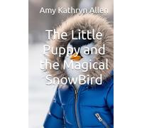 The Little Puppy and the Magical SnowBird (Amy's Books for Children)