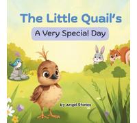 The Little Quail's A Very Special Day: Perfect Animal Children's Book Story for Toddlers and Preschoolers: A heartwarming bedtime story for ages 2-6 years old