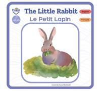 The Little Rabbit - Le Petit Lapin: Bilingual French-English Book, Livre bilingue français-anglais (Bilingual French-English, Livres bilingues français-anglais)