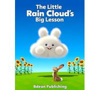 The Little Rain Cloud’s Big Lesson: A Heartwarming Story About Helping Others and Finding Your Purpose