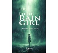 The Little Rain Girl: A Mythic Poetic Fantasy