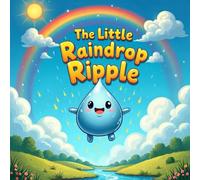The Little Raindrop Ripple book forkids:A Magical Water Cycle Adventure for Kids