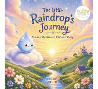 The Little Raindrop's Journey: A Cozy Watercolor Bedtime Story