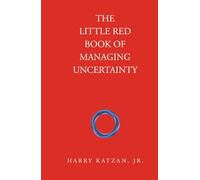 The Little Red Book of Managing Uncertainty