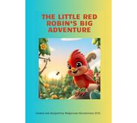 The Little Red Robin’s Big Adventure