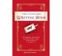 The Little Red Writing Book: 20 Powerful Principles of Structure, Style and Readability