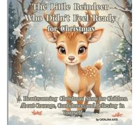 The Little Reindeer Who Didn’t Feel Ready for Christmas.