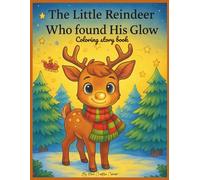 The Little Reindeer Who Found His Glow: A Christmas Coloring Storybook for Kids Ages 3-7
