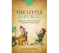 The Little Republic: Masculinity and Domestic Authority in Eighteenth-Century Br