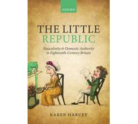 The Little Republic: Masculinity and Domestic Authority - Paperback NEW Harvey,