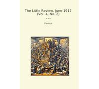 The Little Review, June 1917 (Vol. 4, No. 2) (Classic Books)