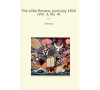 The Little Review, June-July 1916 (Vol. 3, No. 4) (Classic Books)