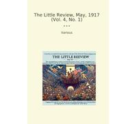 The Little Review, May, 1917 (Vol. 4, No. 1) (Classic Books)