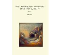 The Little Review, November 1916 (Vol. 3, No. 7) (Classic Books)
