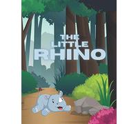 The Little Rhino: Children Books, Bedtime story, Fable Of The Little Rhino, tales to help children fall asleep fast. Fables for Kids, Animal Short ... Book For Kids 2-6 Ages. (Rhino Family Books)