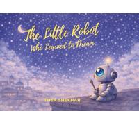 The Little Robot Who Learned to Dream (Beep: The little robot)