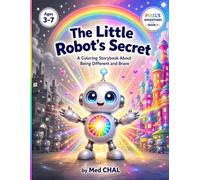 The Little Robot's Secret: A Coloring Storybook About Being Different and Brave | Fun Read-and-Color Adventure for Kids Ages 3-7 (Pixel's Adventures)