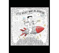 The Little Rocket Man’s Big Adventures: A Satirical Adult Coloring book about Kim Yong Un’s Antics