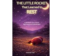 The Little Rocket That Learned to Rest: A Bedtime Story About Big Energy and Gentle Rest (Little Energy Stories)