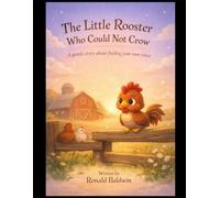 The Little Rooster, Who Could Not Crow.