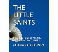 THE LITTLE SAINTS: COLORING FUN FOR ALL THE LITTLE SAINTS OUT THERE