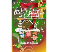 The Little Scholars' Classical Adventures at Cedarwold: A Cozy Christmas Holiday Lodge Romance