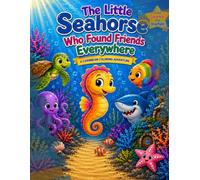 The little Seahorse that found friends everywhere (Heartwarming Coloring activity books)