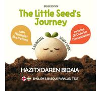 The Little Seed’s Journey (Basque Edition): A Bilingual English-Basque Picture Book for Kids with Parallel Text and QR Code for Pronunciation (Learn Basque)