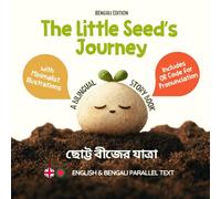 The Little Seed’s Journey (Bengali Edition): A Bilingual English-Bengali Picture Book for Kids with Parallel Text and QR Code for Pronunciation (Learn Bengali)