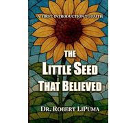 The Little Seed That Believed: A First Introduction to FAITH (A First Introduction to Faith, Hope, and Love (for Children 3-8 years old))