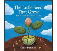 The Little Seed That Grew: Bible Parable Bedtime Stories of Faith: 8 (Parable of Jesus Bedtime Stories)