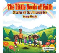 The Little Seeds Of Faith : Stories of God's Love for Young Hearts