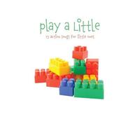 The Little Series - Play a Little: 15 Action Songs for Little Ones