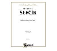 The Little Sevcik (An Elementary Violin Tutor) (Kalmus Edition)