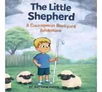 The Little Shepherd: A Courageous Backyard Adventure (Killan & Thomas Adventures)